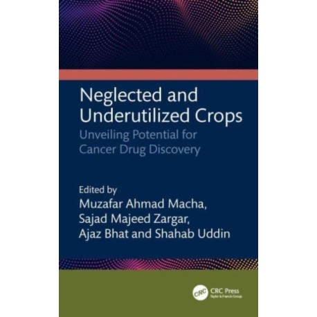 Neglected and Underutilized Crops: Unveiling Potential for Cancer Drug Discovery