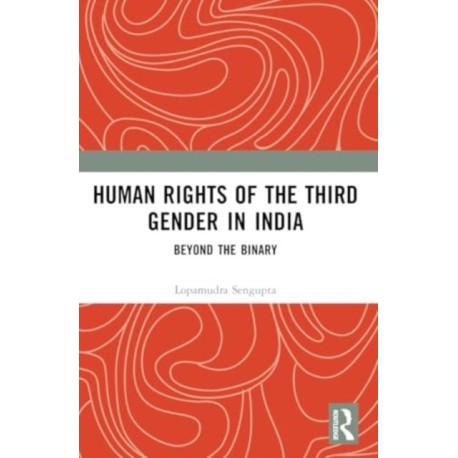Human Rights of the Third Gender in India: Beyond the Binary