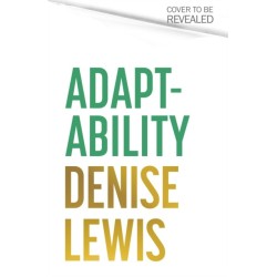 Adaptability: Seven Lessons to Thrive in a World of Competing Demands