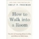 How to Walk into a Room: The Art of Knowing When to Stay and When to Walk Away