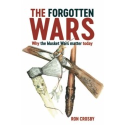 The Forgotten Wars: Why the Musket Wars Matter Today