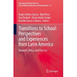 Transitions to School: Perspectives and Experiences from Latin America: Research, Policy, and Practice