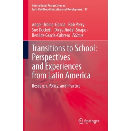 Transitions to School: Perspectives and Experiences from Latin America: Research, Policy, and Practice