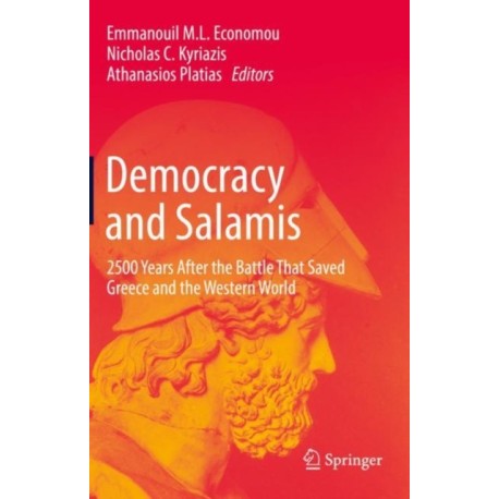Democracy and Salamis: 2500 Years After the Battle That Saved Greece and the Western World