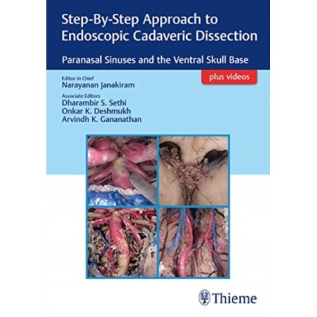 Step-by-Step Approach to Endoscopic Cadaveric Dissection, Ed 1: Paranasal Sinuses and the Ventral Skull Base