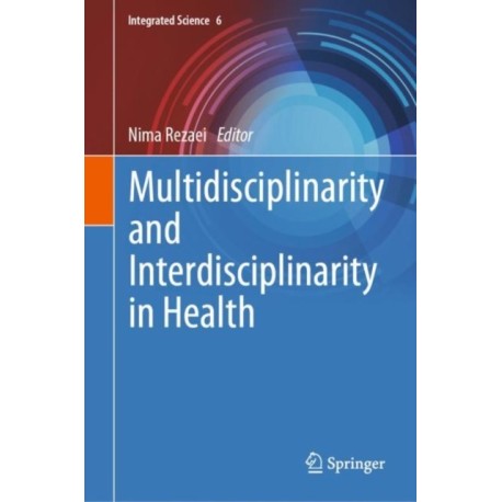 Multidisciplinarity and Interdisciplinarity in Health