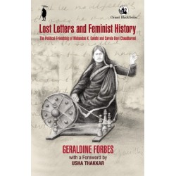 Lost Letters and Feminist History: The Political Friendship of Mohandas K. Gandhi and Sarala Devi Chaudhurani