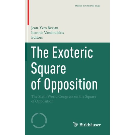 The Exoteric Square of Opposition: The Sixth World Congress on the Square of Opposition