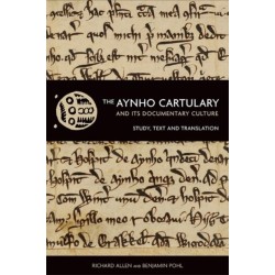 The Aynho Cartulary and its Documentary Culture: Study, Text, and Translation