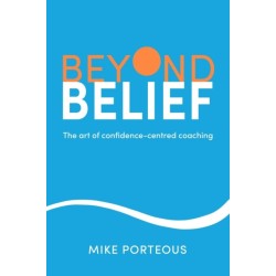 Beyond Belief: The art of confidence-centred coaching