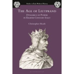The Age of Liutprand: Dynamics of Power in Eighth-Century Italy