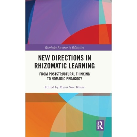 New Directions in Rhizomatic Learning: From Poststructural Thinking to Nomadic Pedagogy