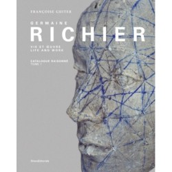 Germaine Richier: Life and Work. Catalogue Raisonne – Vol. I, 1916-1946