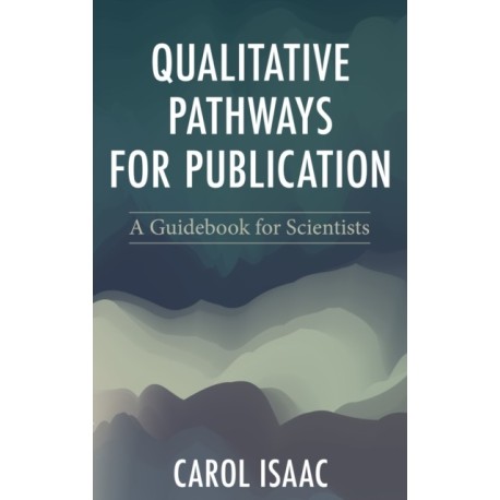 Qualitative Pathways for Publication: A Guidebook for Scientists