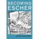 Becoming Escher