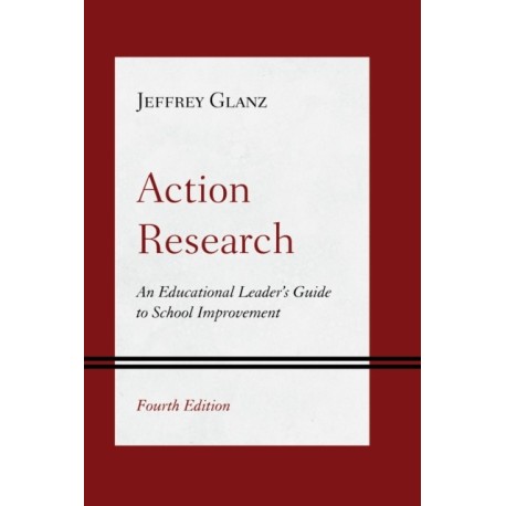 Action Research: An Educational Leader's Guide to School Improvement