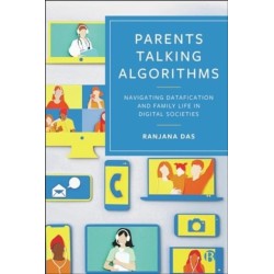 Parents Talking Algorithms: Navigating Datafication and Family Life in Digital Societies