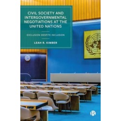 Civil Society and Intergovernmental Negotiations at the United Nations: Exclusion Despite Inclusion