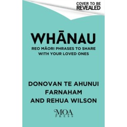 Whanau: Reo Maori Phrases to Share With the People You Love