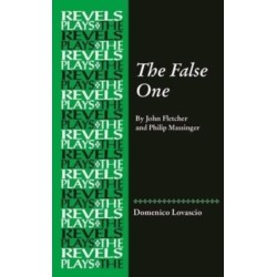 The False One: By John Fletcher and Philip Massinger