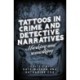 Tattoos in Crime and Detective Narratives: Marking and Remarking