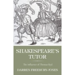 Shakespeare's Tutor: The Influence of Thomas Kyd