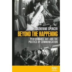 Beyond the Happening: Performance Art and the Politics of Communication