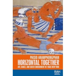 Horizontal Together: Art, Dance, and Queer Embodiment in 1960s New York