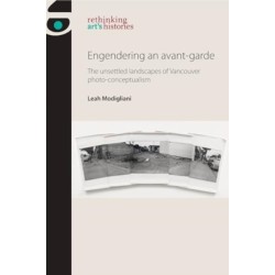 Engendering an Avant-Garde: The Unsettled Landscapes of Vancouver Photo-Conceptualism