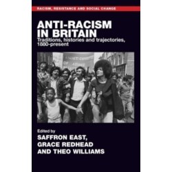 Anti-Racism in Britain: Traditions, Histories and Trajectories, c. 1880-Present