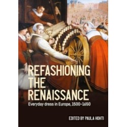 Refashioning the Renaissance: Everyday Dress in Europe, 1500–1650