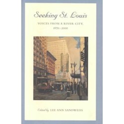 Seeking St Louis: Voices from a River City, 1670-2000