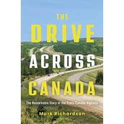 The Drive Across Canada: The Fight for the Trans-Canada Highway