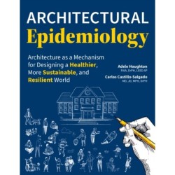 Architectural Epidemiology: Architecture as a Mechanism for Designing a Healthier, More Sustainable, and Resilient World