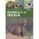 Mammals of Iberia: Terrestrial mammals of Spain, Portugal and the Balearic Islands