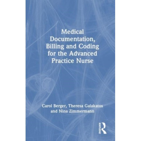 Medical Documentation, Billing, and Coding for the Advanced Practice Nurse