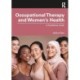 Occupational Therapy and Women’s Health: A Practitioner Guide