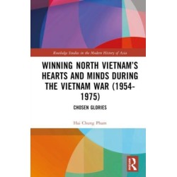 Winning North Vietnam’s Hearts and Minds during the Vietnam War (1954-1975): Chosen Glories