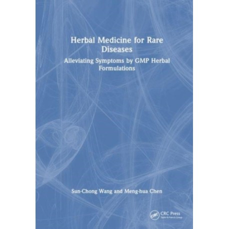 Herbal Medicine for Rare Diseases: Alleviating Symptoms by GMP Herbal Formulations