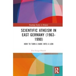 Scientific Atheism in East Germany (1963-1990): How to Turn a Hare into a Lion