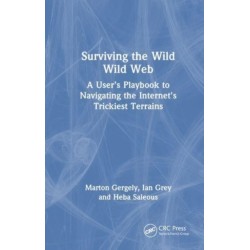 Surviving the Wild Wild Web: A User’s Playbook to Navigating the Internet's Trickiest Terrains