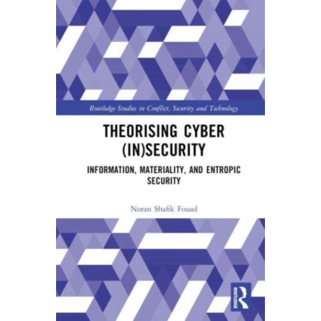 Theorising Cyber (In)Security: Information, Materiality, and Entropic Security