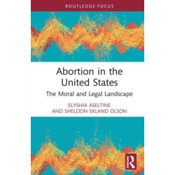 Abortion in the United States: The Moral and Legal Landscape