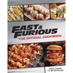 Fast & Furious: Salud Mi Familia: The Official Cookbook: Salud Mi Familia