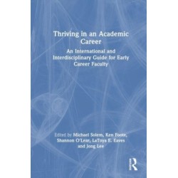 Thriving in an Academic Career: An International and Interdisciplinary Guide for Early Career Faculty