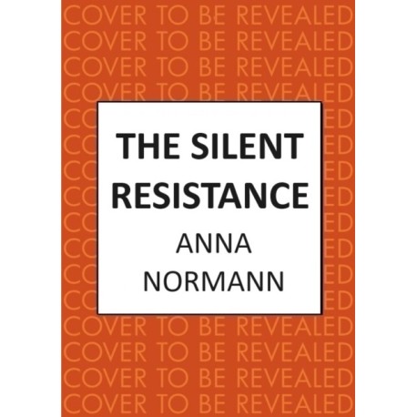 The Silent Resistance: The heartbreaking World War Two historical novel