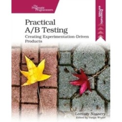 Practical A/B Testing: Creating Experimentation-Driven Products
