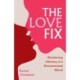 The Love Fix: Reclaiming Intimacy in a Disconnected World