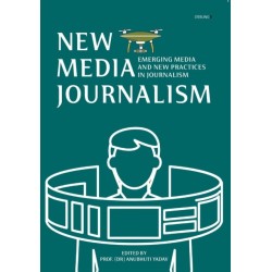 New Media Journalism: Emerging Media and New Practices in Journalism