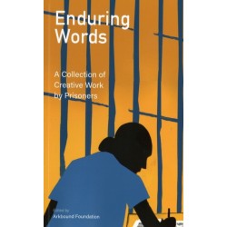 Enduring Words: A Collection of Creative Work by Prisoners